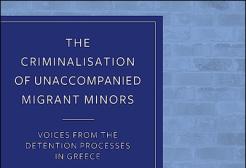 Book cover for ‘The Criminalisation of Unaccompanied Migrant Minors – Voices from the detention processes in Greece’.